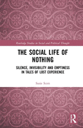The Social Life of Nothing: Silence, Invisibility and Emptiness in Tales of Lost Experience