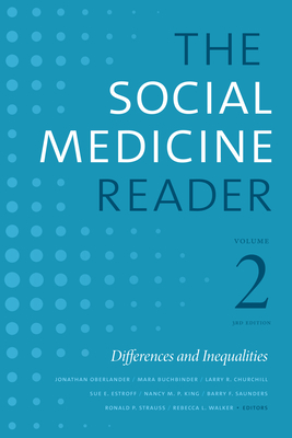 The Social Medicine Reader, Volume II, Third Edition: Differences and Inequalities Volume 2 - Oberlander, Jonathan (Editor), and Buchbinder, Mara (Editor), and Churchill, Larry R (Editor)