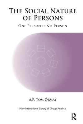The Social Nature of Persons: One Person is No Person - Tom Ormay, A.P.