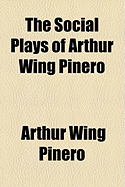 The Social Plays of Arthur Wing Pinero