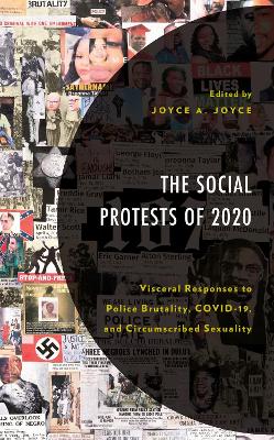The Social Protests of 2020: Visceral Responses to Police Brutality, COVID-19, and Circumscribed Sexuality - Joyce, Joyce a (Editor), and Alford, lan R (Contributions by), and Boyd, Melba Joyce (Contributions by)