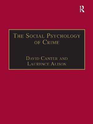 The Social Psychology of Crime: Groups, Teams and Networks - Alison, Laurence, and Canter, David (Editor)