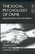 The Social Psychology of Crime: Groups, Teams, & Networks