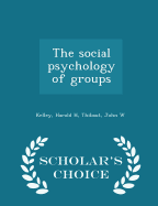The Social Psychology of Groups - Scholar's Choice Edition
