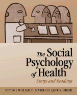 The Social Psychology of Health: Essays and Readings - Marelich, William David (Editor), and Erger, Jeff S (Editor)