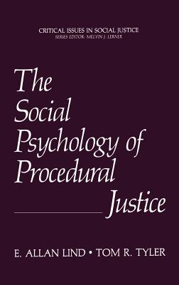 The Social Psychology of Procedural Justice - Lind, E Allan, and Tyler, Tom R