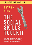 The Social Skills Toolkit (4 books in 1): How to Read People, Speak with Influence, Become Charismatic, and Make Friends Instantly