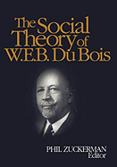 The Social Theory of W.E.B. Du Bois