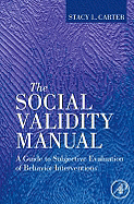 The Social Validity Manual: A Guide to Subjective Evaluation of Behavior Interventions in Applied Behavior Analysis