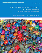The Social Work Experience: A Case-Based Introduction to Social Work and Social Welfare with Enhanced Pearson eText -- Access Card Package