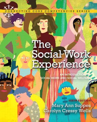 The Social Work Experience: An Introduction to Social Work and Social Welfare - Suppes, Mary Ann, and Wells, Carolyn Cressy