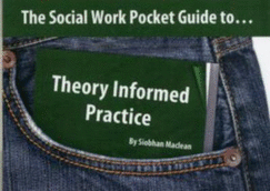 The Social Work Pocket Guide to...Theory Informed Practice