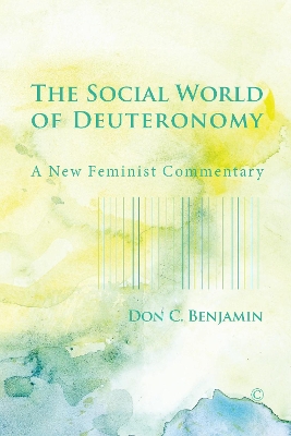 The Social World of Deuteronomy: A New Feminist Commentary - Benjamin, Don C