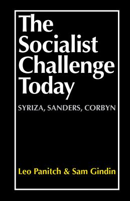 The Socialist Challenge Today: Syriza, Sanders, Corbyn - Panitch, Leo