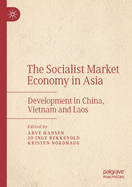 The Socialist Market Economy in Asia: Development in China, Vietnam and Laos