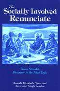 The Socially Involved Renunciate: Guru N nak's Discourse to the N th Yogis