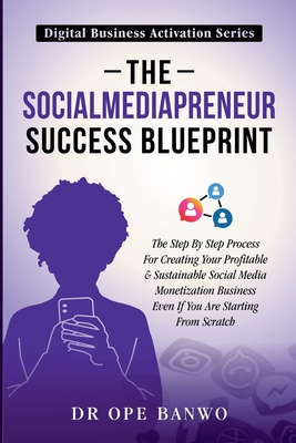 The Socialmediapreneur Success Blueprint - Banwo, Ope