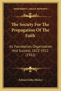 The Society for the Propagation of the Faith; Its Foundation, Organization, and Success (1822-1922)