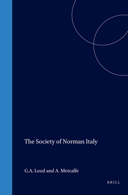 The Society of Norman Italy - Loud, Graham (Editor), and Metcalfe, Alex, Professor (Editor)