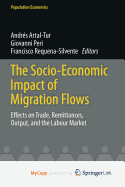 The Socio-Economic Impact of Migration Flows: Effects on Trade, Remittances, Output, and the Labour Market