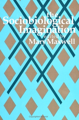 The Sociobiological Imagination - Maxwell, Mary (Editor)