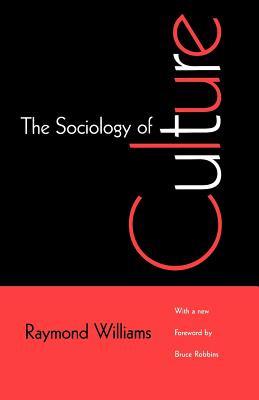 The Sociology of Culture - Williams, Raymond, Professor