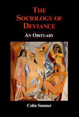 The Sociology of Deviance: An Obituary - Sumner, Colin, Professor