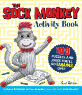 The Sock Monkey Activity Book: 100 Puzzles and Jokes You'll Go Bananas Over
