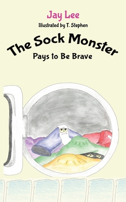 The Sock Monster: Pays to Be Brave - Lee, Jay