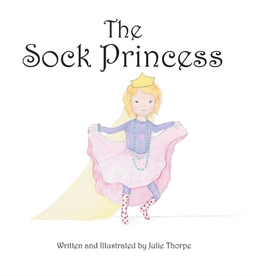 The Sock Princess - Thorpe, Julie