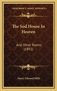 The Sod House in Heaven: And Other Poems (1892)