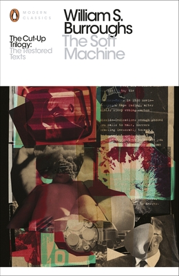 The Soft Machine: The Restored Text - Burroughs, William S., and Harris, Oliver (Editor)