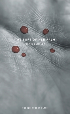 The Soft of Her Palm - Dunkley, Chris