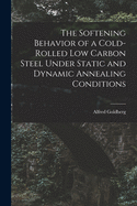 The Softening Behavior of a Cold-rolled Low Carbon Steel Under Static and Dynamic Annealing Conditions