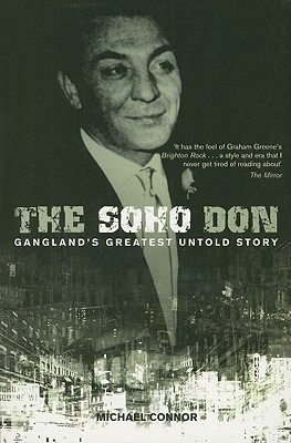 The Soho Don: Gangland's Greatest Untold Story - Connor, Michael