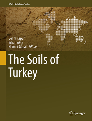 The Soils of Turkey - Kapur, Selim (Editor), and Aka, Erhan (Editor), and Gnal, Hikmet (Editor)