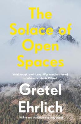 The Solace of Open Spaces - Ehrlich, Gretel