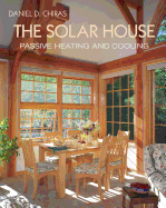 The Solar House: Passive Solar Heating and Cooling