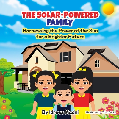 The Solar Powered Family: Harnessing the Power of the Sun for a Brighter Future - Madni, Idrees