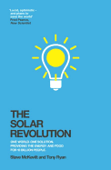 The Solar Revolution: One World. One Solution. Providing the Energy and Food for 10 Billion People