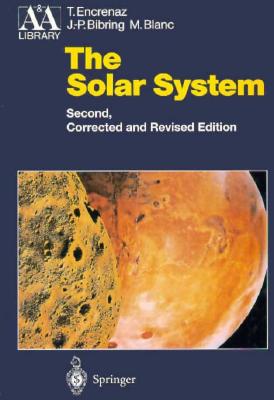 The Solar System - Encrenas, Therese, and Bibring, Jean-Pierre, and Encrenaz, T