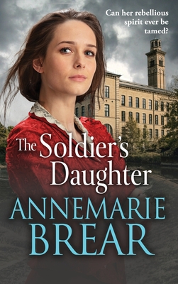 The Soldier's Daughter: The gripping historical novel from AnneMarie Brear - AnneMarie Brear