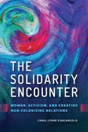 The Solidarity Encounter: Women, Activism, and Creating Non-Colonizing Relations