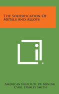 The Solidification of Metals and Alloys