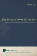 The Solitary Voice of Dissent: Using Foucault and Giddens to Understand an Existential Moment