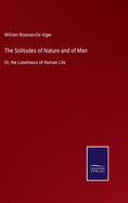 The Solitudes of Nature and of Man: Or, the Loneliness of Human Life