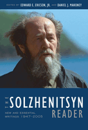 The Solzhenitsyn Reader: New and Essential Writings, 1947-2005