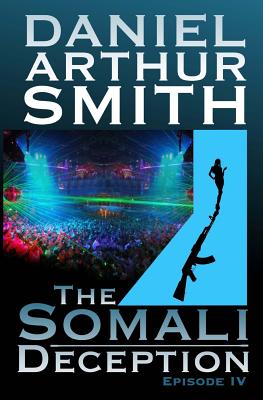 The Somali Deception Episode IV - Smith, Daniel Arthur