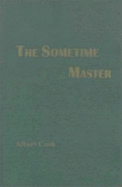 The Sometime Master - Cook, Albert Spaulding