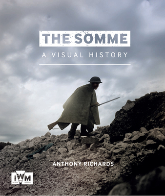 The Somme: A Visual History - Richards, Anthony